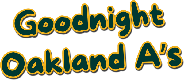 Goodnight Oakland A's